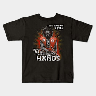 I Got Something Real Fo' Yo' A in These Hands Kids T-Shirt